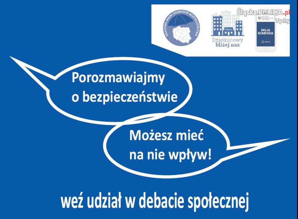 Na obrazku widnieje napis: porozmawiajmy o bezpieczeństwie możesz mieć na nie wpływ oraz napis, napisy znajdują się w dwóch półkolach, poniżej napis: Weź udział w debacie. W górnym prawym rogu loga Krajowej Mapy Zagrożeń Bezpieczeństwa , Dzielnicowy bliżej nas, Moja Komenda