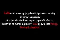 Nie bądź obojętny, powiadom policję gdy widzisz osobę popełniającą przestępstwo !