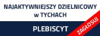 PLEBISCYT „Najaktywniejszy dzielnicowy w Tychach