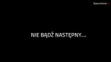 &quot;Nie bądź następny...&quot;