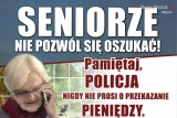 &quot;Seniorze nie daj się oszukać&quot;. Pamiętaj POLICJA nigdy nie prosi o przekazanie pieniędzy&quot;.