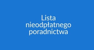 Lista nieodpłatnego poradnictwa.