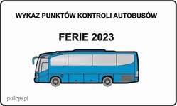 Plakat z napisem Wykaz punktów kontroli autobusów ferie 2023 oraz rysunek przedstawiający niebieski autobus. W lewej dolnej części plakatu napis policja.pl