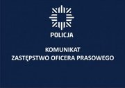 Na zdjęciu napis Policja Komunikat Zastępstwo Oficera Prasowego. W górnej części ogłoszenia, na środku logo Policji