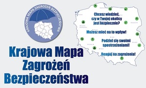 Na plakacie mapa Polski, na której naniesione są napisy o treści: Chcesz wiedzieć, czy w Twojej okolicy jest bezpiecznie? Możesz mieć na to wpływ! Podziel się swoimi spostrzeżeniami! Reaguj na zagrożenia! Po lewej stronie plakatu logo oraz napis: Krajowa mapa zagrożeń bezpieczeństwa.