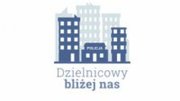 Na plakacie grafika przedstawiająca bloki i domy. Poniżej napis o treści: Dzielnicowy bliżej nas.