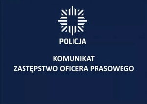 Grafika. U góry logo Policji, poniżej napis o treści Komunikat zastępstwo oficera prasowego.