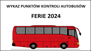 Grafika przedstawiająca autobus z napisem o treści Wykaz punktów kontroli autobusów Ferie 2024