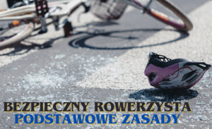 Na zdjęciu widzimy  rower oraz kask na przejściu dla pieszych oraz napis Bezpieczny rowerzysta - podstawowe zasady