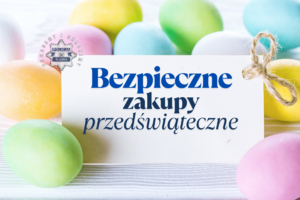 Na zdjęciu wielkanocne pisanki i napis Bezpieczne zakupy przedświąteczne